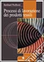 Processi di lavorazione dei prodotti tessili