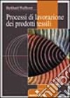 Processi di lavorazione dei prodotti tessili libro