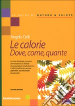 Le calorie. Dove, come, quante libro