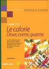 Le calorie. Dove, come, quante libro