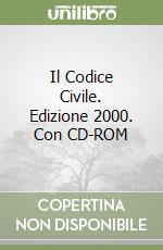 Il Codice Civile. Edizione 2000. Con CD-ROM libro