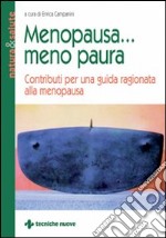 Menopausa... Meno paura. Contributi per una guida ragionata alla menopausa libro