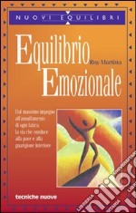 Equilibrio emozionale. Dal massimo impegno all'annullamento di ogni fatica: la via che conduce alla pace e alla guarigione interiore libro