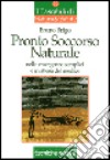 Pronto soccorso naturale nelle emergenze semplici e in attesa del medico libro