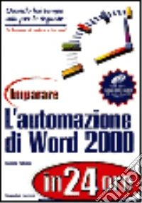 Imparare l'automazione di Word 2000 in 24 ore libro