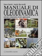 Manuale di oleodinamica. Principi, componenti, circuiti, applicazioni libro