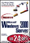 Imparare Microsoft Windows 2000 Server in 24 ore libro