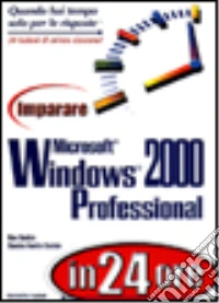 Imparare Microsoft Windows 2000 Professional libro