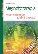 Magnetoterapia. Principi fondamentali ed effetti terapeutici