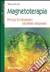 Magnetoterapia. Principi fondamentali ed effetti terapeutici libro