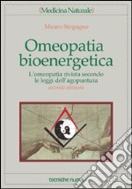 Omeopatia bioenergetica. L'omeopatia rivista secondo le leggi dell'agopuntura