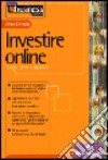 Investire online. Come, dove e quando libro