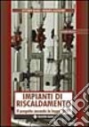 Impianti di riscaldamento. Il progetto secondo la Legge 10/91 libro