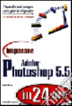 Imparare Adobe Photoshop 5.5 in 24 ore