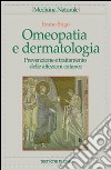 Omeopatia e dermatologia. Prevenzione e trattamento delle affezioni cutanee libro