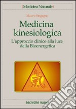 Medicina kinesiologica. L'approccio clinico alla luce della bioenergetica