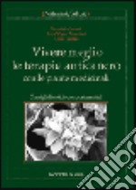 Vivere meglio le terapie anticancro con le piante medicinali. Consigli dietetici e comportamentali libro