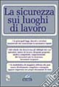 La sicurezza sui luoghi di lavoro. Con CD-ROM libro