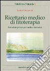 Ricettario medico di fitoterapia. Formulario pratico per medici e farmacisti libro