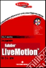 Imparare Adobe Livemotion in 24 ore. Con CD-ROM libro