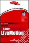 Imparare Adobe Livemotion in 24 ore. Con CD-ROM libro