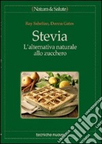 Stevia. L'alternativa naturale allo zucchero libro