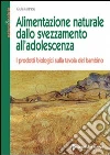 Alimentazione naturale dallo svezzamento all'adolescenza. I prodotti biologici sulla tavola del bambino libro di Fulghesu Giulia