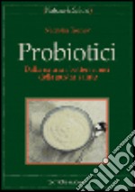 Probiotici. Dalla natura i batteri amici della nostra salute