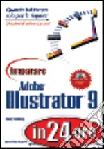 Imparare Adobe Illustrator 9 in 24 ore. Con CD-ROM libro