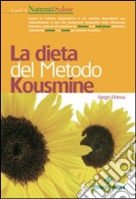 La dieta del metodo Kousmine. Curare le malattie degenerative e del sistema immunitario con l'alimentazione libro