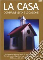 La casa. Compravendita e locazione. Con CD-ROM libro