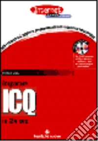 Imparare ICQ in 24 ore. Con CD-ROM libro