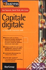 Capitale digitale. La forza dei business Web libro