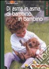 Di asma in asma, di bambino in bambino libro