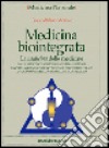 Medicina biointegrata. La medicina delle medicine libro