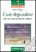 Cure depurative. Sette vie per una purificazione naturale libro