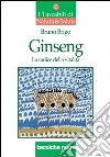 Ginseng. La radice della vitalità libro