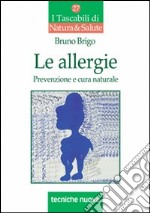 Le allergie. Prevenzione e cura naturale libro