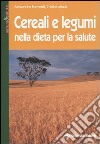 Cereali e legumi nella dieta per la salute libro