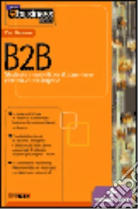 B2B. Strategie e modelli per il commercio elettronico tra imprese libro