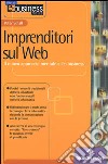 Imprenditori sul Web. Il nuovo approccio mentale all'e-business libro