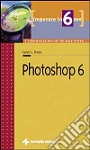 Imparare Photoshop 6 in 6 ore libro