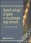 Recenti sviluppi di igiene e microbiologia degli alimenti libro