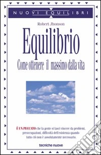Equilibrio. Come ottenere il massimo dalla vita libro