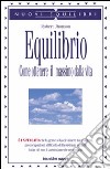 Equilibrio. Come ottenere il massimo dalla vita libro