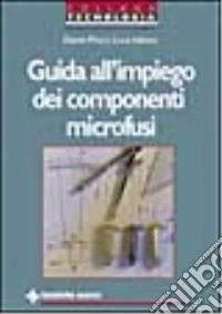 Guida all'impiego dei componenti microfusi libro