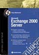 Microsoft Exchange 2000 Server. Il grande manuale. Con CD-ROM libro