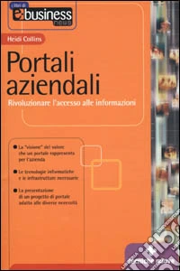 Portali aziendali. Rivoluzionare l'accesso alle informazioni libro