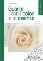 Guarire con i colori e le essenze