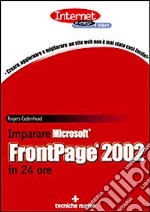 Imparare Microsoft FrontPage 2002 in 24 ore libro